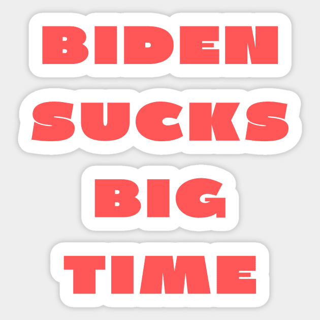 Biden sucks big time republican Sticker by IOANNISSKEVAS